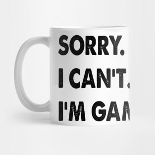 sorry i can't i'm gaming funny Video Games Mug